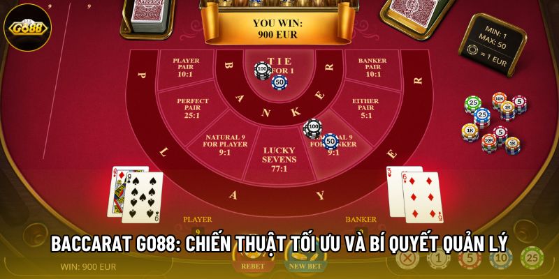 Baccarat Go88: Chiến Thuật Tối Ưu Và Bí Quyết Quản Lý