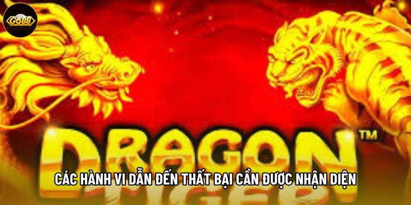 Các hành vi dẫn đến thất bại cần được nhận diện