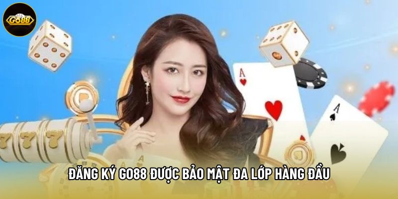 Đăng ký Go88 được bảo mật đa lớp hàng đầu