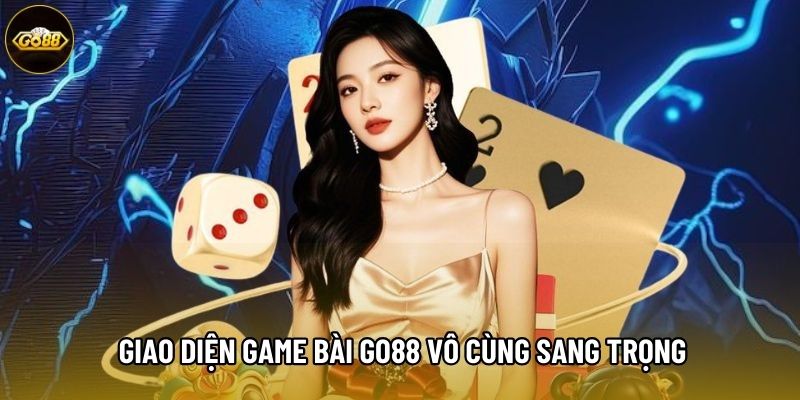 Giao diện Game Bài Go88 vô cùng sang trọng