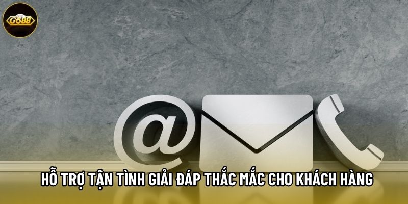 Hỗ trợ tận tình giải đáp thắc mắc cho khách hàng