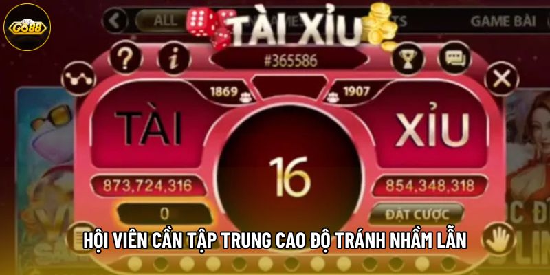 Hội viên cần tập trung cao độ tránh nhầm lẫn