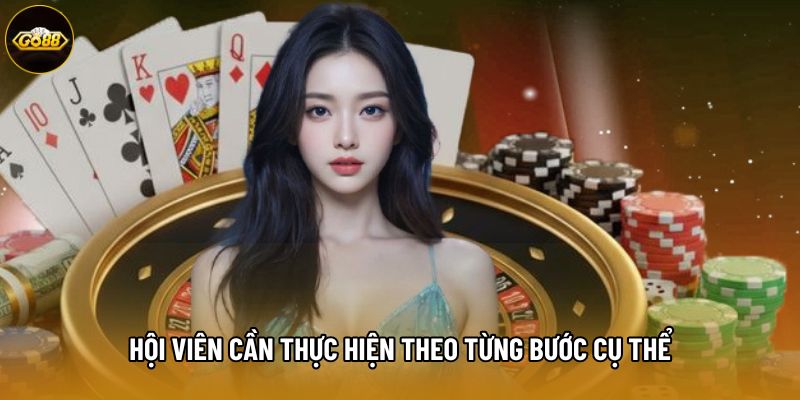 Hội viên cần thực hiện theo từng bước cụ thể