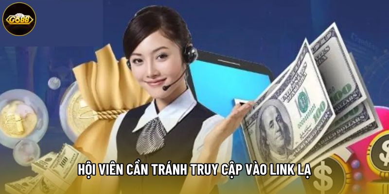 Hội viên cần tránh truy cập vào link lạ