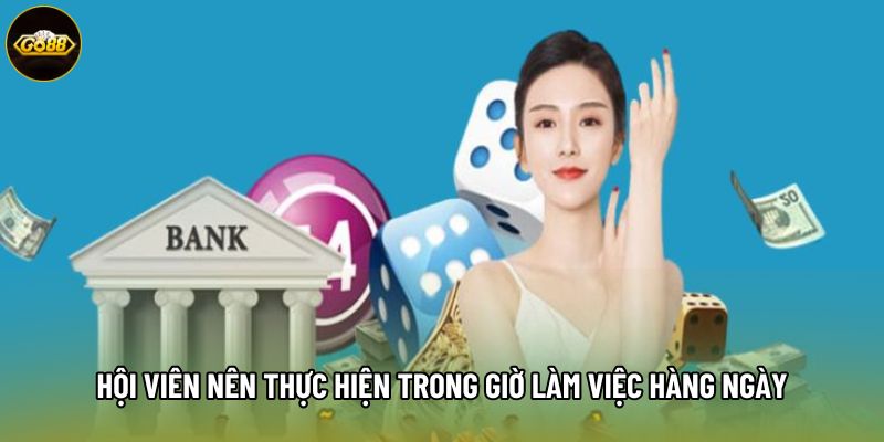 Hội viên nên thực hiện trong giờ làm việc hàng ngày