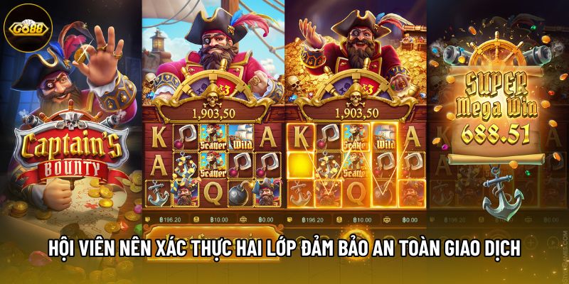 Hội viên nên xác thực hai lớp đảm bảo an toàn giao dịch Hội viên nên xác thực hai lớp đảm bảo an toàn giao dịch