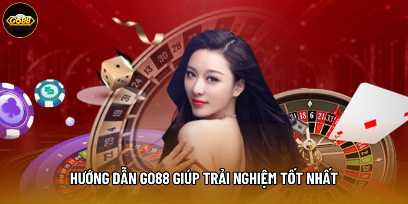 Hướng dẫn Go88 giúp trải nghiệm tốt nhất