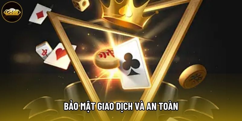 Bảo mật giao dịch và an toàn khi nạp tiền GO88 Bảo mật giao dịch và an toàn khi nạp tiền GO88
