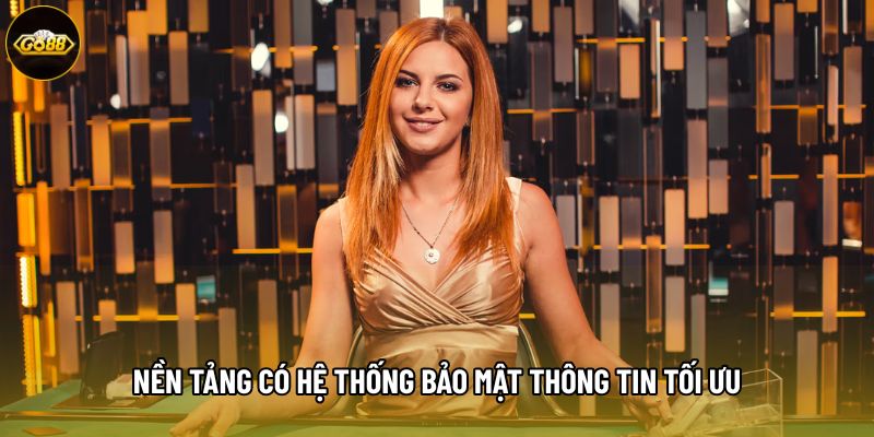 Nền tảng có hệ thống bảo mật thông tin tối ưu Nền tảng có hệ thống bảo mật thông tin tối ưu