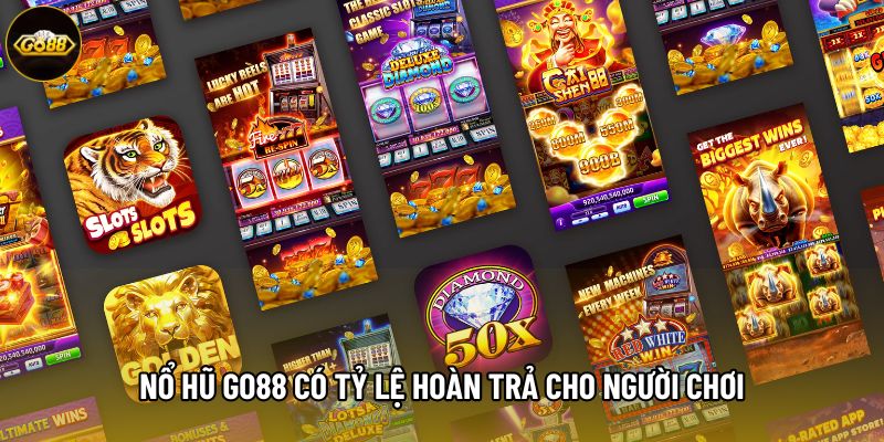 Nổ hũ Go88 có tỷ lệ hoàn trả cho người chơi