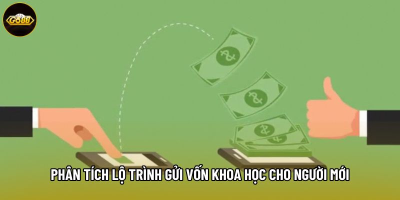 Phân tích lộ trình gửi vốn khoa học cho người mới