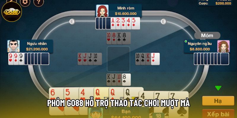 Phỏm Go88 hỗ trợ thao tác chơi mượt mà