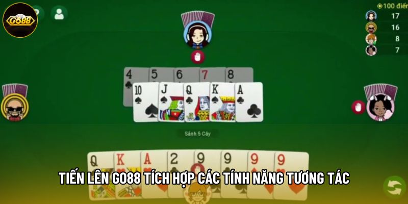 Tiến lên Go88 tích hợp các tính năng tương tác