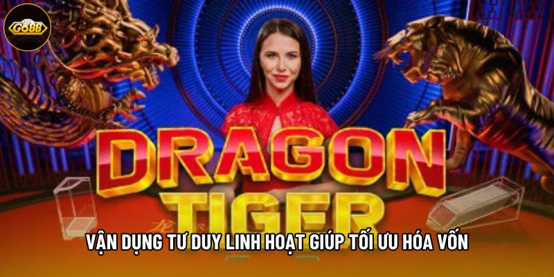 Vận dụng tư duy linh hoạt giúp tối ưu hóa vốn